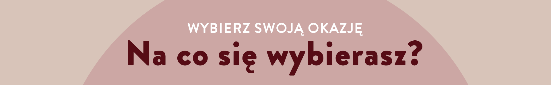 wybierz swoją okazję. Na co się wybierasz?